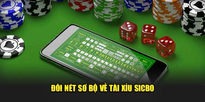  Đôi nét sơ bộ về tài xỉu sicbo