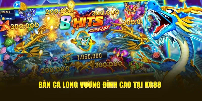 Bắn Cá Long Vương đỉnh cao tại KG88