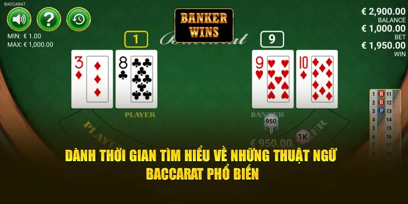 Dành thời gian tìm hiểu về những thuật ngữ Baccarat phổ biến