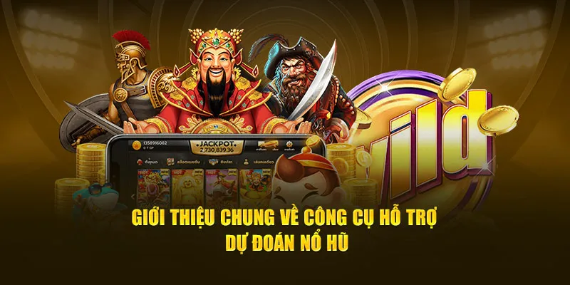 Giới thiệu chung về công cụ hỗ trợ dự đoán nổ hũ