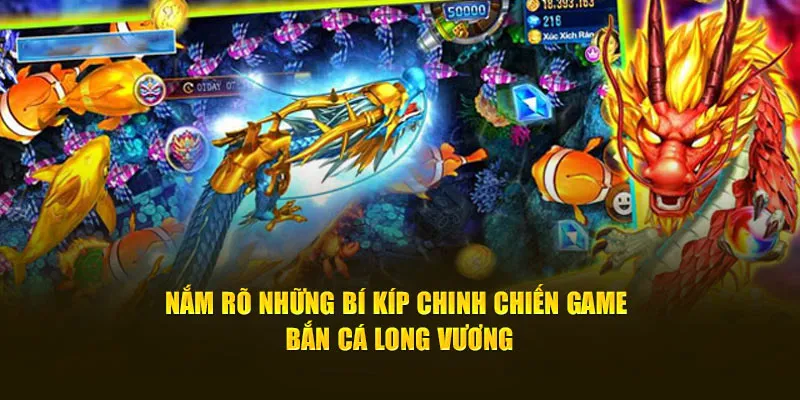 Nắm rõ những bí kíp chinh chiến game Bắn Cá Long Vương