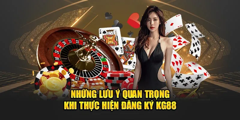 Những lưu ý khi đăng ký KG88