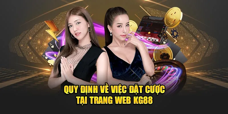 Quy định về việc đặt cược tại trang web KG88