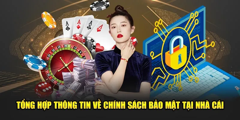 Tổng hợp thông tin về chính sách bảo mật tại nhà cái